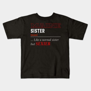 Maine Normal Sister Kids T-Shirt